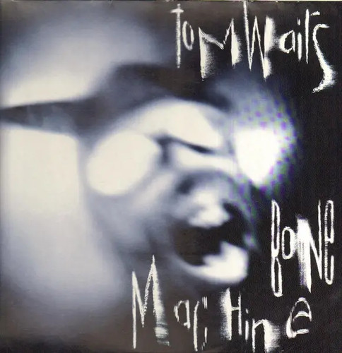 Tom waits bone machine 1st - bone,